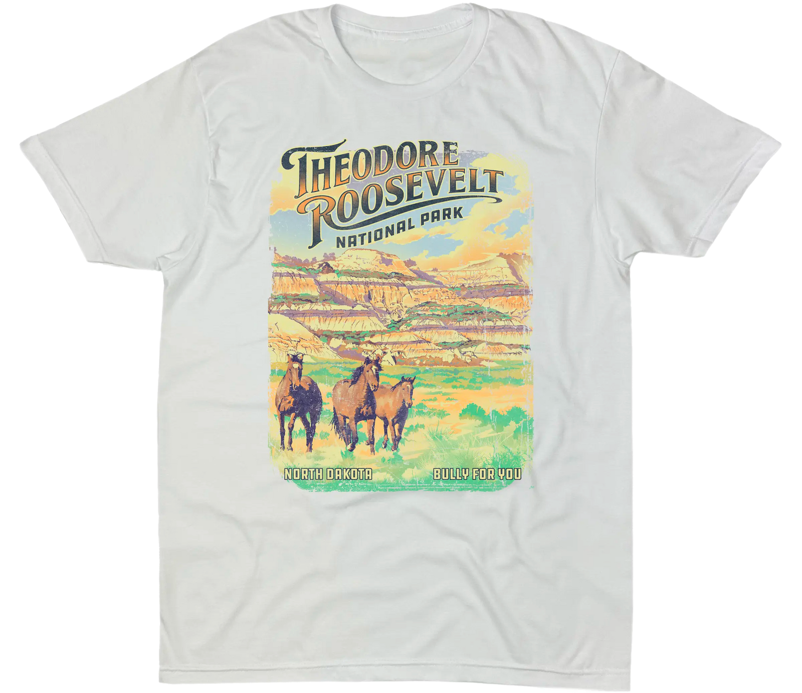 THEODORE ROOSEVELT NATIONAL PARK BULLY FOR YOU SOLID TEE